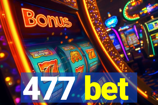 477 bet